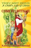 Come Fly With Me (A Child's Life of Christ, #8) (eBook, ePUB) Come Fly With Me (A Child's Life of Christ, #8) (eBook, ePUB)