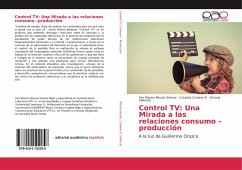 Control TV: Una Mirada a las relaciones consumo ¿producción - Rincón Gómez, Flor Marina;Cordero B, Crisanta;Valencia, Victoria