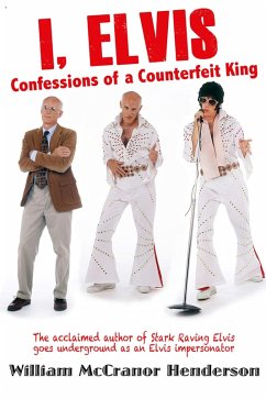 I, Elvis, Confessions of a Counterfeit King (eBook, ePUB) - Henderson, William McCranor