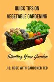 Quick Tips on Vegetable Gardening: Starting Your Garden (eBook, ePUB)