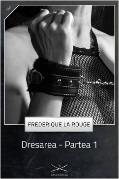 Dresarea - Partea 1 (eBook, ePUB) - La Rouge, Frederique