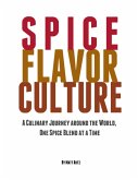 Spice Flavor Culture: A Culinary Journey Around the World, One Spice Blend At a Time (eBook, ePUB)