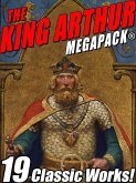 The King Arthur MEGAPACK® (eBook, ePUB)