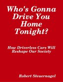 Who's Gonna Drive You Home Tonight? How Driverless Cars Wil Reshape Our Society (eBook, ePUB)