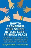 How to Transform Your School into an LGBT+ Friendly Place (eBook, ePUB)