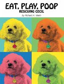 Eat, Play, Poop: Rescuing Cecil (eBook, ePUB)