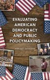 Evaluating American Democracy and Public Policymaking (eBook, ePUB) Evaluating American Democracy and Public Policymaking (eBook, ePUB)