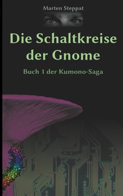Die Schaltkreise der Gnome / Kumono Saga Bd.1 - Steppat, Marten
