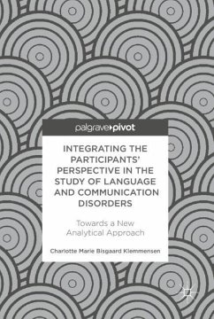 Integrating the Participants¿ Perspective in the Study of Language and Communication Disorders - Klemmensen, Charlotte Marie Bisgaard