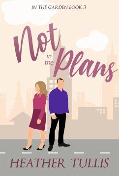 Not In The Plans (In The Garden) (eBook, ePUB) - Tullis, Heather