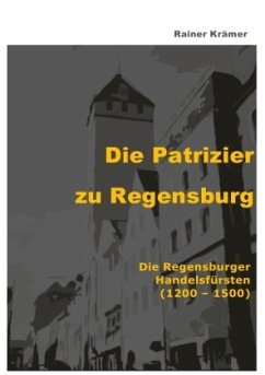 Die Patrizier zu Regensburg - Krämer, Rainer