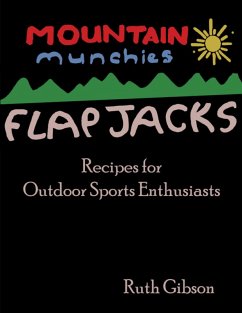 Mountain Munchies: Flapjacks - Recipes for Outdoor Sports Enthusiasts (eBook, ePUB) - Gibson, Ruth