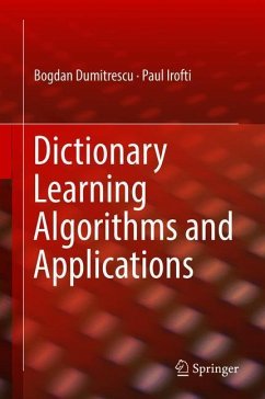 Dictionary Learning Algorithms and Applications - Dumitrescu, Bogdan;Irofti, Paul