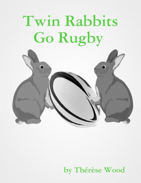 Twin Rabbits Go Rugby (eBook, ePUB) Twin Rabbits Go Rugby (eBook, ePUB)