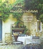 La mesa mediterránea : comida apetecible, deliciosa y natural para días cálidos junto al mar