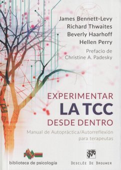 Experimentar la TCC desde dentro : manual de autopráctica-autorreflexión para terapeutas - Bennett-Levy, James . . . [et al.