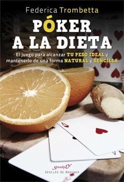 Póker a la dieta : el juego para alcanzar tu peso ideal y mantenerlo de una forma natural y sencilla - Trombetta, Federica