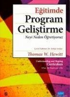 Egitimde Program Gelistirme Neyi Neden Ögretiyoruz Understanding And Shaping Curriculum - What We - W. Hewitt, Thomas