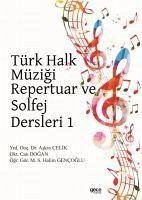 Türk Halk Müzigi Repertuar ve Solfej Dersleri 1 - Celik, Askin; Dogan, Can