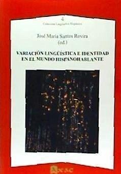 Variación lingüística e identidad en el mundo hispanohablante - Santos Rovira, José María