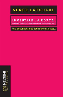 Cover Invertire la rotta! Ecologia e decrescita contro le politiche autoritarie. Una conversazione con Franco La Cecla