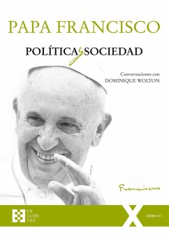 Política y sociedad : conversaciones con Dominique Wolton - Wolton, Dominique; Francisco, Papa