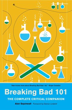 Breaking Bad 101: The Complete Critical Companion - Sepinwall, Alan