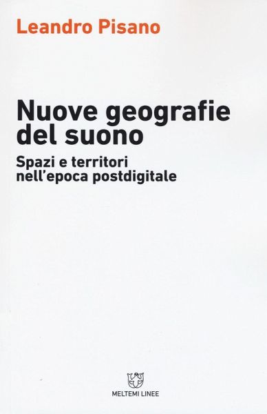 Nuove geografie del suono. Spazi e territori nell'epoca postdigitale Nuove geografie del suono. Spazi e territori nell'epoca postdigitale