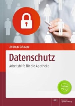 Datenschutz - Arbeitshilfe für die Apotheke - Schaupp, Andreas