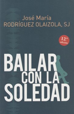 Bailar con la soledad - Rodríguez Olaizola, José María