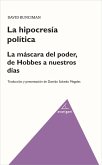 La hipocresia política : la máscara del poder, de Hobbes a nuestros días