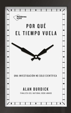 Por qué el tiempo vuela : una investigación no solo científica - Burdick, Alan