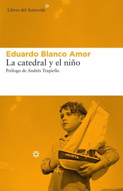 La catedral y el niño - Trapiello, Andrés; Blanco-Amor, Eduardo