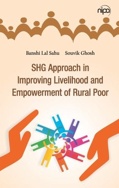 SHG Approach in Improving Livelihood and Empowerment of Rural Poor - Sahu, Banshi Lal; Ghosh, Souvik
