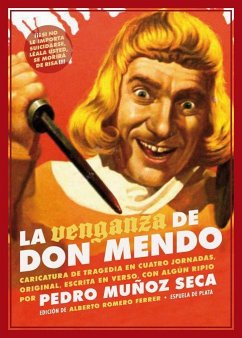 La venganza de don Mendo : caricatura de tragedia en cuatro jornadas, original, escrita en verso, con algún que otro ripio - Muñoz Seca, Pedro; Romero Ferrer, Alberto