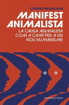 Manifest animalista : la causa animal com a camí per a un nou humanisme - Pelluchon, Corine