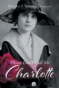 Please Don't Call Me Charlotte - Smithem Cicholas, Dolores E.