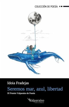 Seremos mar, azul, libertad - Fradejas Navarro, Idoia