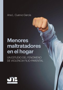 Menores maltratadores en el hogar : un estudio del fenómeno de violencia filio-parental - Cuervo García, Ana L.