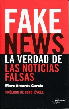 Fake News. La Verdad de Las Noticias Falsas - Amoros Garcia, Marc