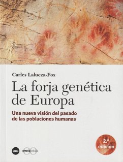 La forja genética de Europa : una nueva visión del pasado de las poblaciones humanas - Lalueza i Fox, Carles