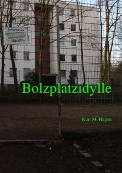 Bolzplatzidylle - Hagen, Kurt M.