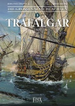 Die Großen Seeschlachten 1. Trafalgar - Delitte, Jean-Yves