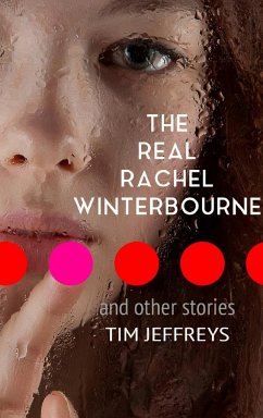 The Real Rachel Winterbourne and Other Stories - Jeffreys, Tim