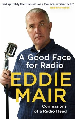 A Good Face for Radio: Confessions of a Radio Head - Mair, Eddie