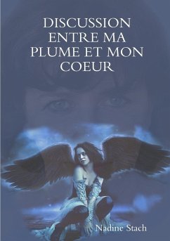 DISCUSSION ENTRE MA PLUME ET MON COEUR - Stach, Nadine