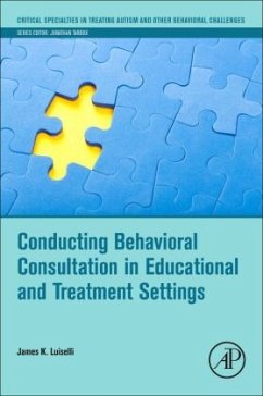 Conducting Behavioral Consultation in Educational and Treatment Settings - Luiselli, James K.