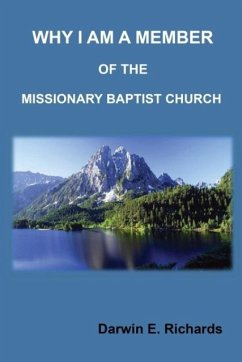 Why I Am A Member Of The Missionary Baptist Church - Richards, Darwin E