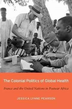 The Colonial Politics of Global Health - Pearson, Jessica Lynne