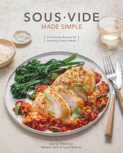 Sous Vide Made Simple: 60 Everyday Recipes for Perfectly Cooked Meals [A Cookbook] - Fetterman, Lisa Q.; Peabody, Scott